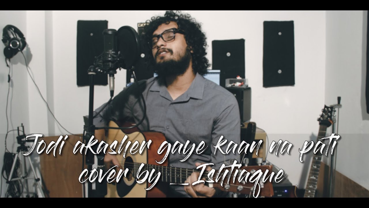 Jodi akasher gaye kaan na pati cover by Ishtiaque Live