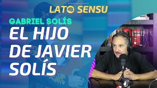 EL HIJO DE JAVIER SOLÍS | GABRIEL SOLÍS