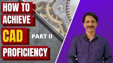 How to achieve CAD Proficiency ? | Best 3D modelling practices | Parametric Modelling | CAD CAM|