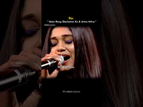 Main Rang Sharbaton Ka |Antara Mitra& Arijit Singh | #antaramitra #arijitsingh#viralreels