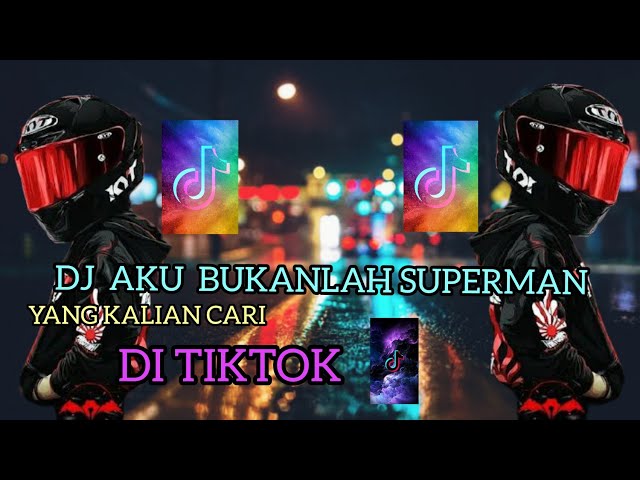 DJ AKU BUKAN SUPERMAN •|| VIRAL DI TIKTOK class=