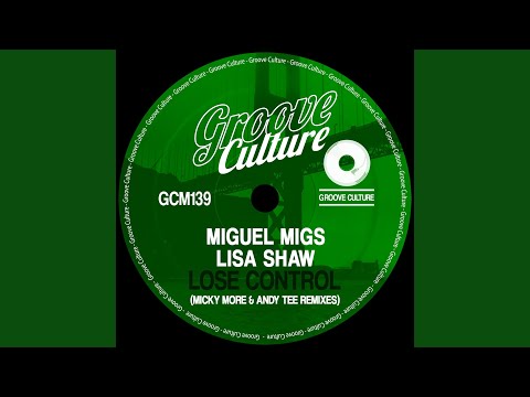 Miguel Migs, Lisa Shaw, Micky More & Andy Tee - Lose Control (Micky More & Andy Tee Radio Edit)