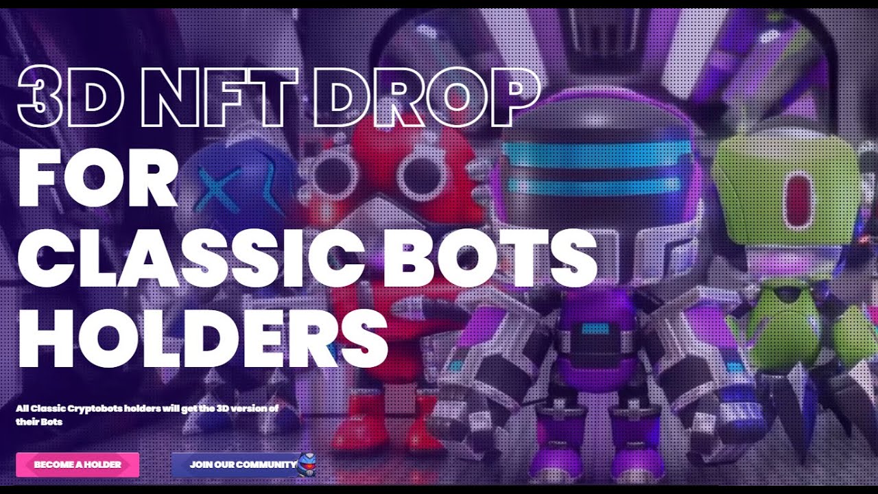 Wrapping Cryptobots  Classic NFT Series for the 3D upgrade