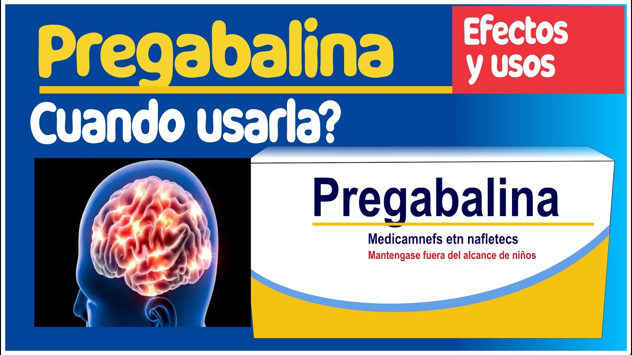 Pregabalina cuando usarla y precauciones para que sirve youtube