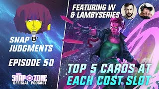 Snap Judgments, 50: Top 5 Cards at Each Cost Slot [ft. Lamby & W]