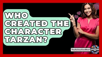 Who Created The Character Tarzan? - The Animation Reel