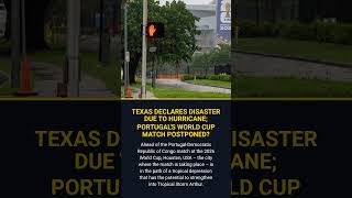 Texas declares disaster due to hurricane Portugal's World Cup match postponed