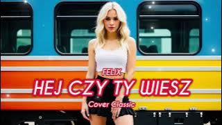 Download lagu Felix - Hej Czy Ty Wiesz (Cover Classic)