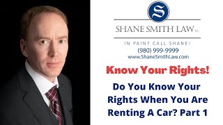 Do You Know Your Rights When Renting A Car? (Part 1) In Pain? Call Shane!