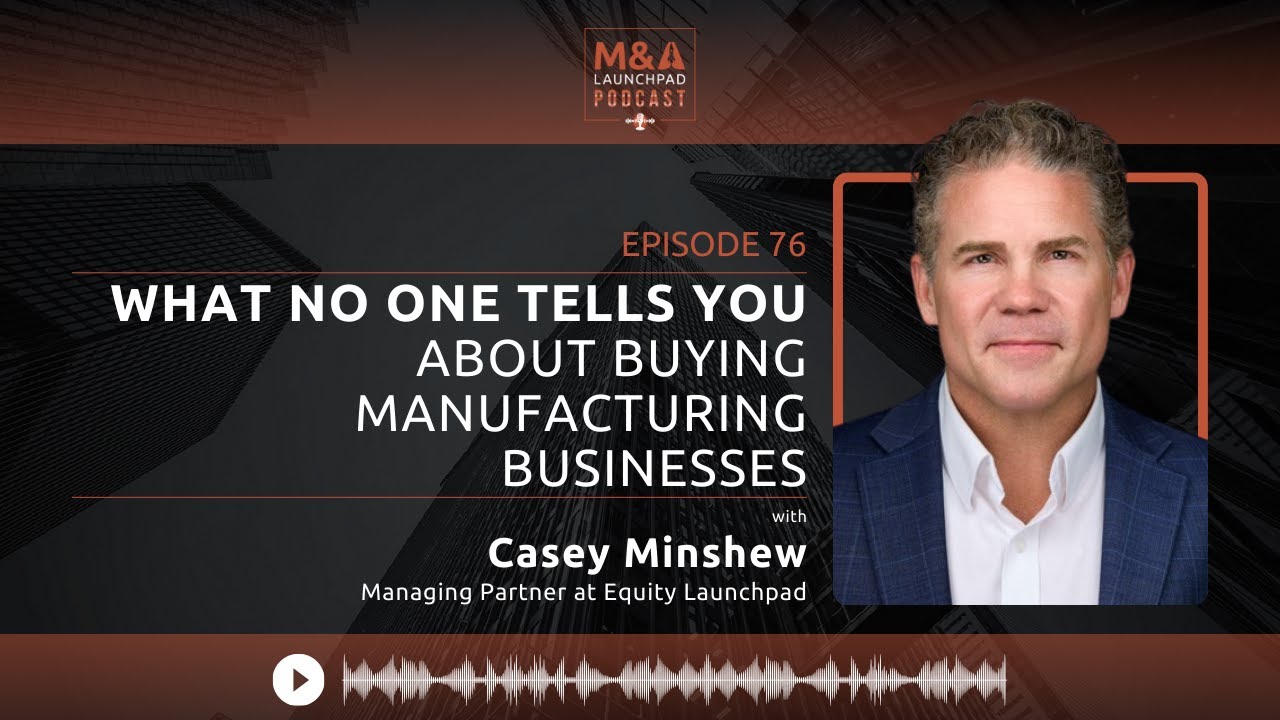What No One Tells You About Buying Manufacturing Businesses with Casey ...