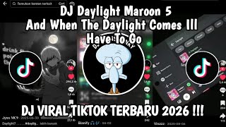 DJ DAYLIGHT MAROON 5 AND WHEN THE DAYLIGHT COMES ILL HAVE TO GO FULL SONG VIRAL TIKTOK❗