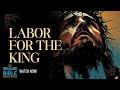 Labor for the King || Bible Quick Bites