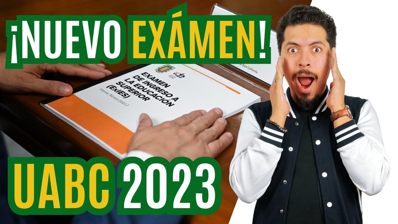 ¡Conoce el NUEVO EXAMEN de la UABC: ExIES (Examen de Ingreso a la Educación Superior)