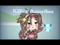 Killing Butterflies(gacha life) music video