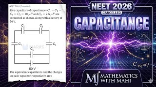 Five capacitors of capacitances C1=C2=C3=C4=10μF & C5=2.5μF connected with 50V | NEET 2026