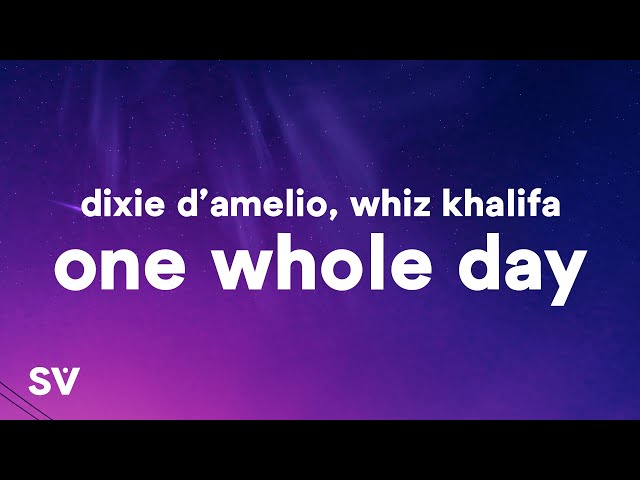 Dixie D’Amelio - One Whole Day (Lyrics) Ft. Whiz Khalifa class=