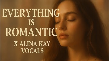 ⋆⁺₊ Everything is romantic X Alina Kay vocals⁺₊⋆ [Reverb + echoes included 🎶]