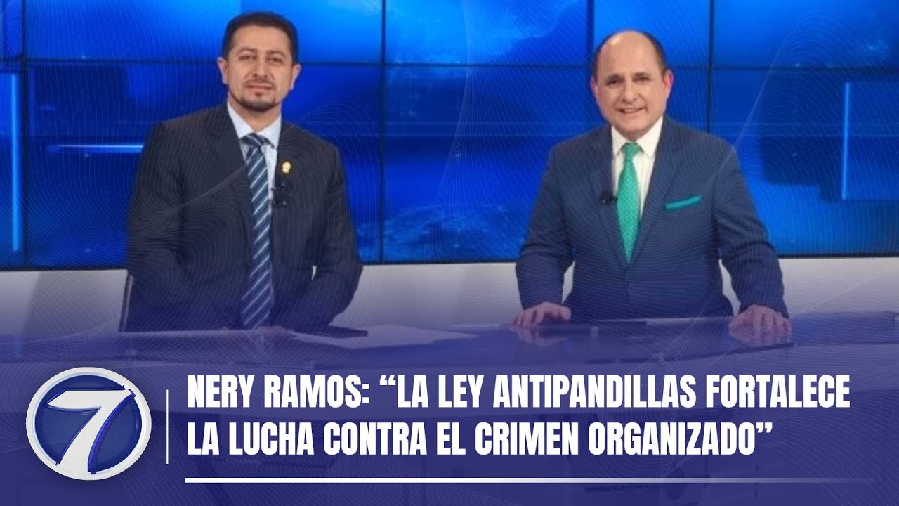 Nery Ramos: “La Ley Antipandillas fortalece la lucha contra el crimen ...