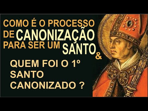 COMO É O PROCESSO DE CANONIZAÇÃO & QUEM FOI O PRIMEIRO SANTO CANONIZADO - Aumente o seu Conhecimento