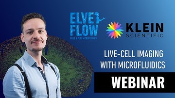 Klein Webinar with Elveflow, Live-cell Imaging with Microfluidics