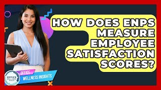 How Does eNPS Measure Employee Satisfaction Scores? - Office Wellness Insights