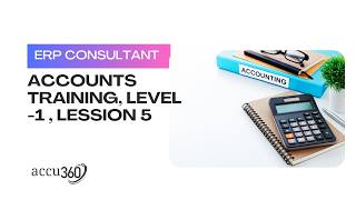 Accounts Module Training for ACCU360 ERP, Level -1 , Lesson 5, Partner Training