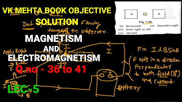 Lec - 5 | chapter 7 | Magnetism & Electromagnetism | vk mehta book objective solution in detail.