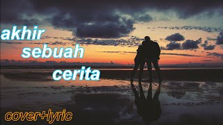 akhir sebuah cerita lirik+cover by uda fajar