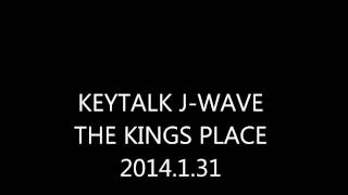 KEYTALK J-WAVE THE KINGS PLACE 2014.1.31 4