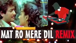 Mat Ro Mere Dil DJ Hard Sad Mix