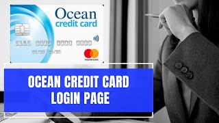 How to Login Ocean Credit Card? Ocean Credit Card Login Helps Tutorial
