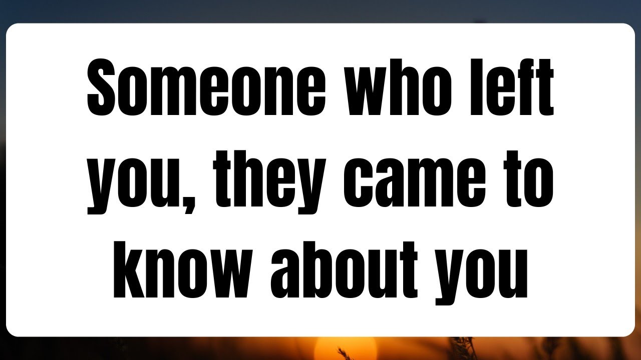 Someone who left you, they came to know about you | Angel Message For ...
