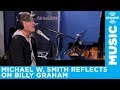 Michael W. Smith reflects on Billy Graham