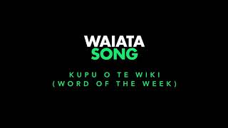 Kupu o te wiki | Waiata - Song