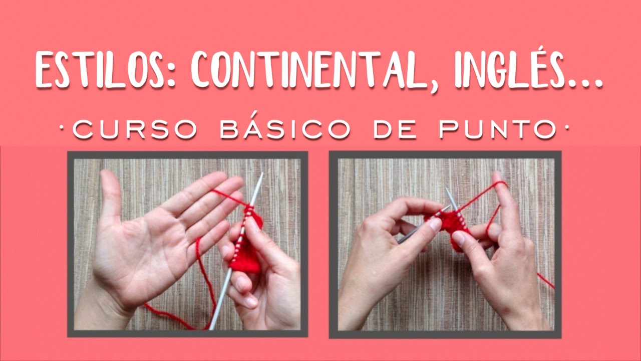 ESTILOS: Continental, Inglés... | Aprender a tejer punto (tricot / dos agujas)