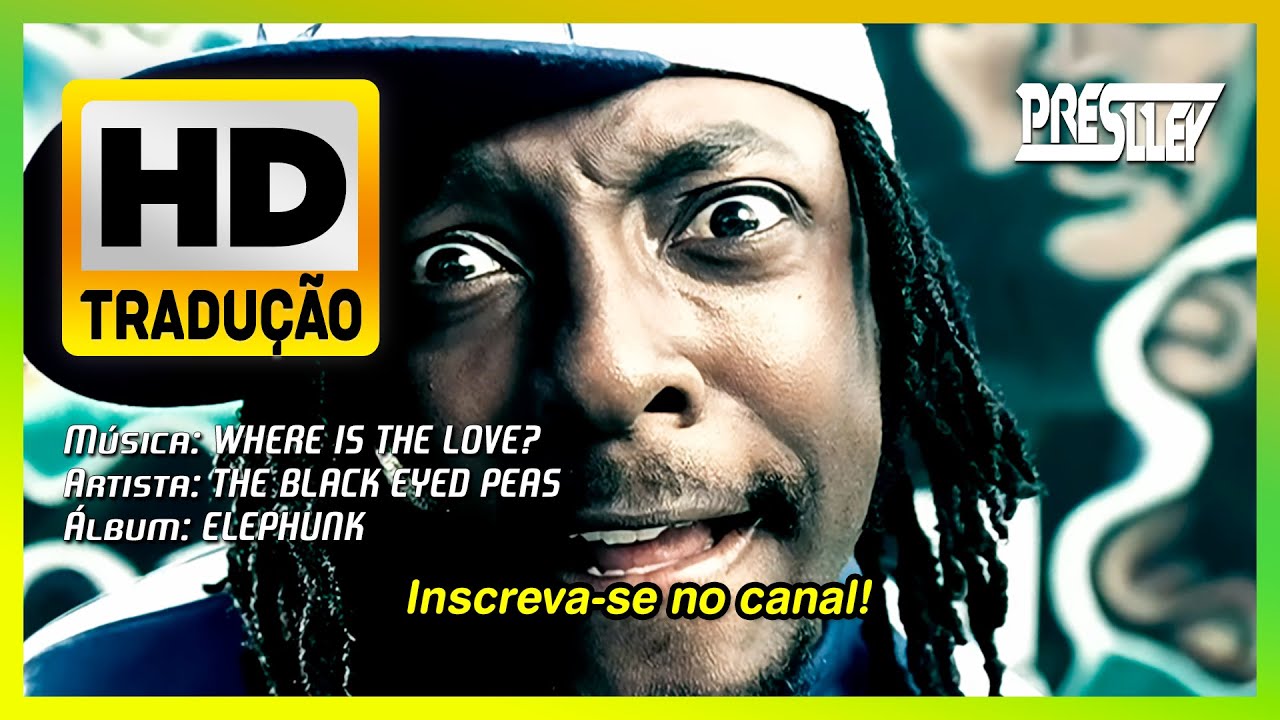 ᴴᴰ the Black Eyed Peas - Where Is The Love? (Tradução) - YouTube