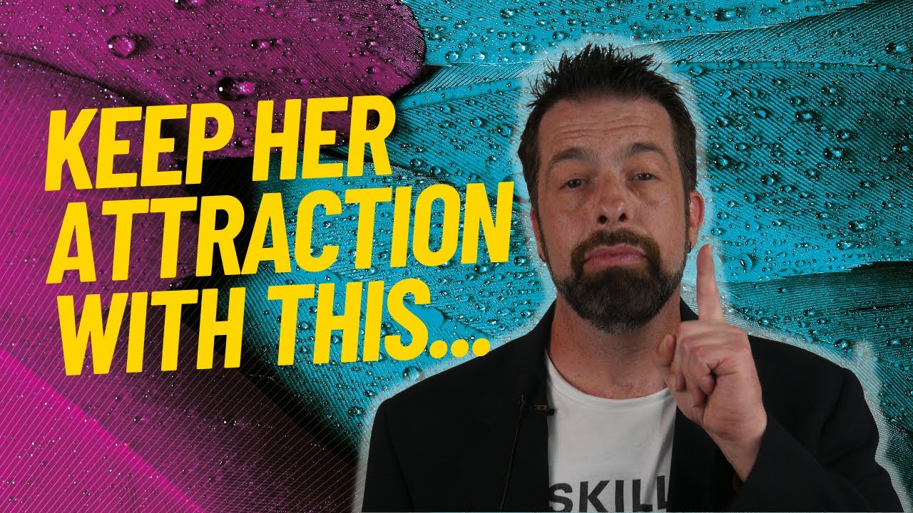 Keep Her Attraction With This One Thing...