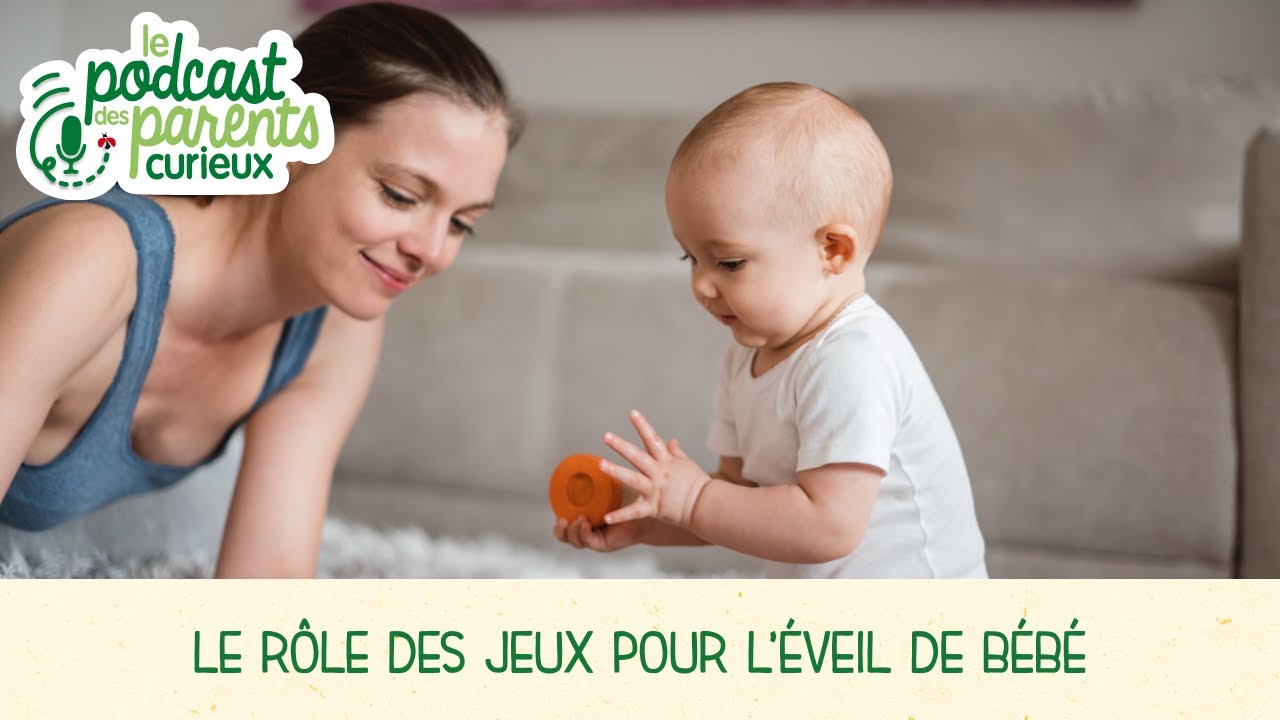 Développement du bébé : Quel est le rôle des jeux pour l'éveil ? | Les