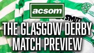 CELTIC v Rangers // LIVE Glasgow Derby Preview // A Celtic State of Mind // ACSOM