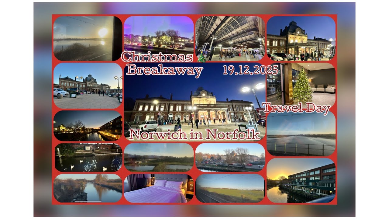 Christmas 🎄 Breakaway | Travel Day | Norwich in Norfolk | 19.12.2025