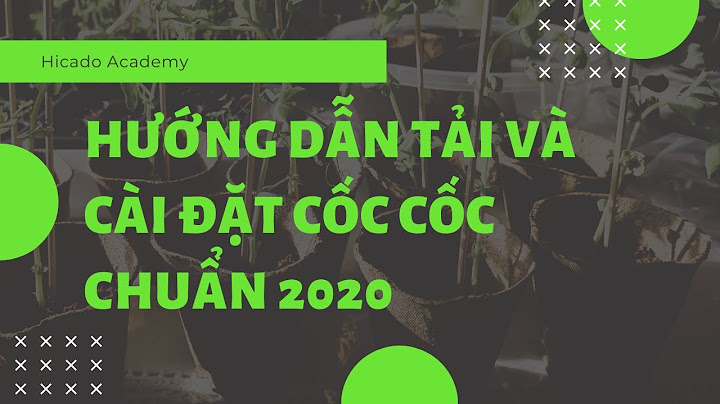 Hướng dẫn tải và cài đặt Cốc Cốc chuẩn 2020