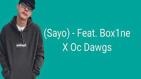 SAYO LYRICS - (BOX1NE Ft. X O.C. DAWGS)