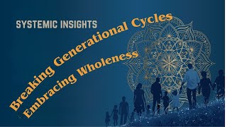 Embracing Wholeness: Breaking Generational Patterns for Global Consciousness  #WholenessJourney