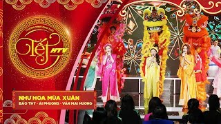 Như Hoa Mùa Xuân - Bảo Thy, Ái Phương, Văn Mai Hương | Tết HTV 2018