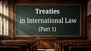 Treaties in International Law (Part 1) | Meaning! | IntlLaw Academy's lectures with Professor Walter