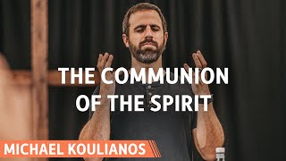 The Communion of The Spirit | Michael Koulianos