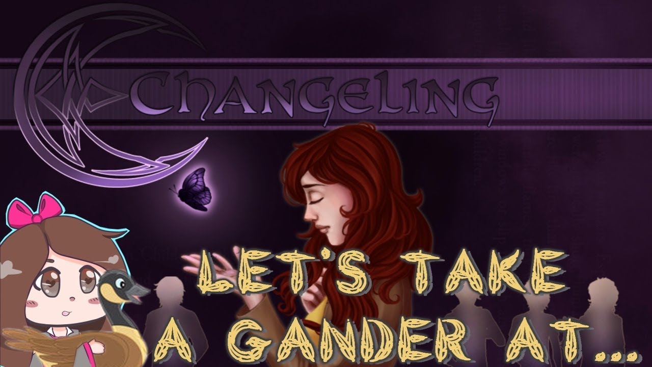 LET'S TAKE A GANDER AT... [CHANGELING]