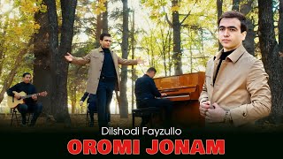 Дилшоди Файзулло - Ороми Чонам | Dilshodi Fayzullo - Oromi Jonam
