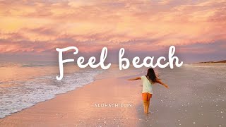 とにかく気持ちのいいおしゃれな洋楽集 I - Feel beach - | 脳内洗浄, 作業BGM, 集中したいときの音楽, 脳をすっきりさせるplaylist|