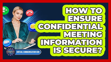 How To Ensure Confidential Meeting Information Is Secure?